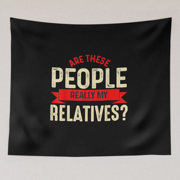 Item preview, Are These People Really My Relatives? | Funny Family Reunion designed and sold by ghazalish.