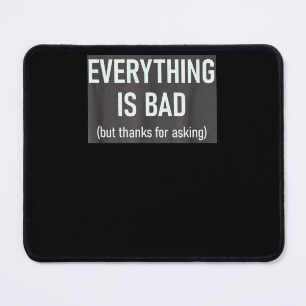 Item preview, Everything Is Bad, Funny, Jokes, Sarcastic T-Shirt designed and sold by spolayastore.