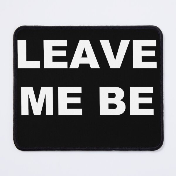 Item preview, Leave Me Be designed and sold by zareworks.