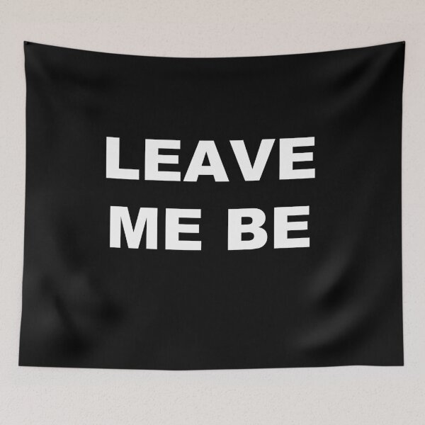 Item preview, Leave Me Be designed and sold by zareworks.