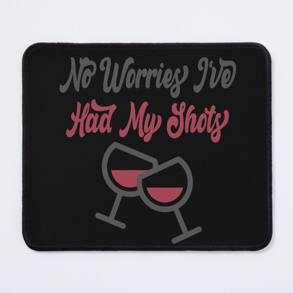 Item preview, No Worries I've Had My Shots - Funny Quote Drink Wine Beer lover Men Women Boys Girls Kids Birthday Gift designed and sold by ChanUus.