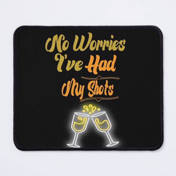 Item preview, No Worries I've Had My Shots - Funny Quote Drink Wine Beer lover Men Women Boys Girls Kids Birthday Gift designed and sold by ChanUus.
