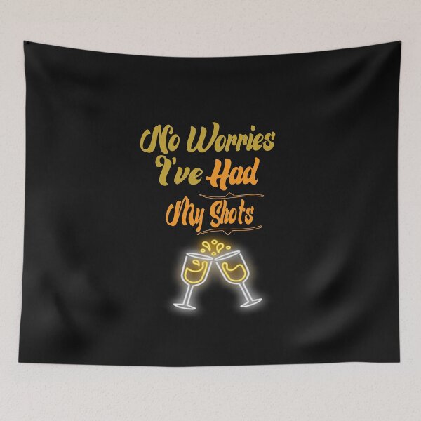 Item preview, No Worries I've Had My Shots - Funny Quote Drink Wine Beer lover Men Women Boys Girls Kids  Birthday Gift designed and sold by ChanUus.