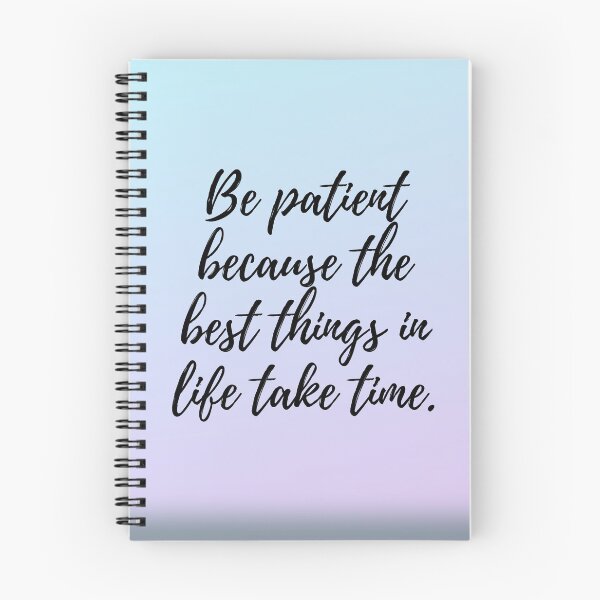 Item preview, Be patient because the best things in life take time. designed and sold by QuoteBoxx.