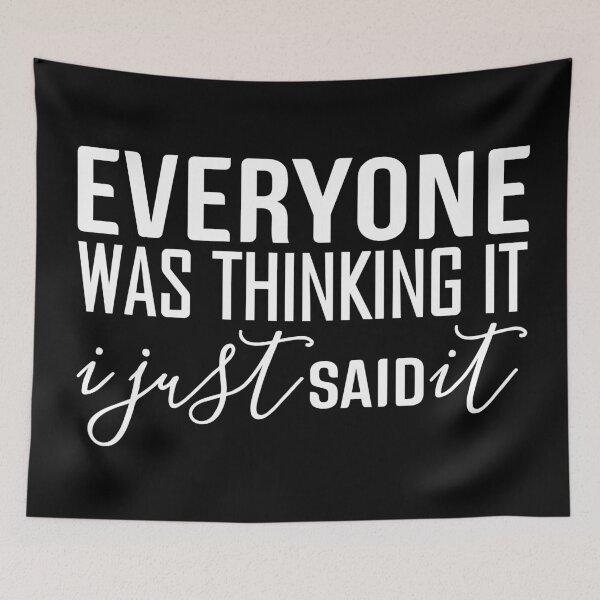 Item preview, Everyone Was Thinking It I Just Said It - Funny Sayings designed and sold by texteestore.