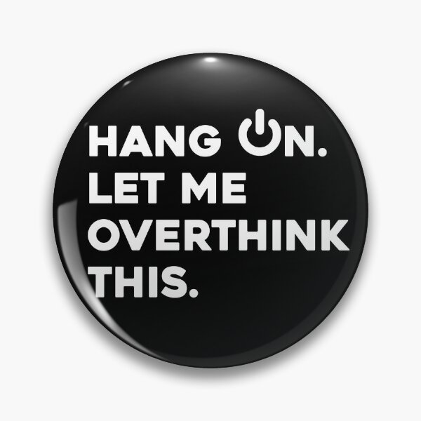 Item preview, Mens Hang on. Let me overthink this. shirt Classic T-Shirt designed and sold by high-star.
