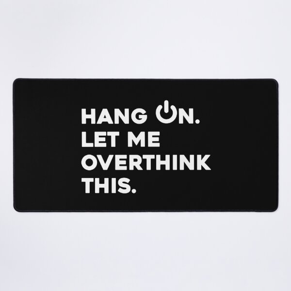 Item preview, Mens Hang on. Let me overthink this. shirt Classic T-Shirt designed and sold by high-star.