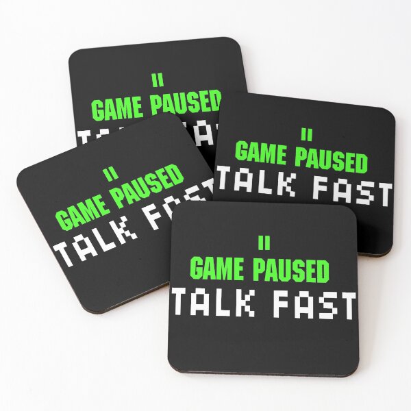 Item preview, Game Paused Talk Fast, the Game Paused Funny Gamers Saying Gift designed and sold by JUSTBEELEGANT.