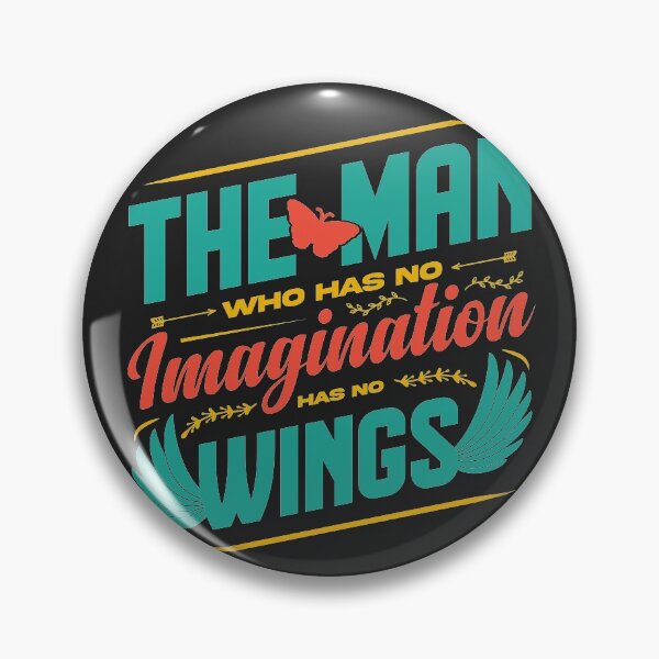Item preview, The man who has no imagination has no wings designed and sold by Datblastedboy.
