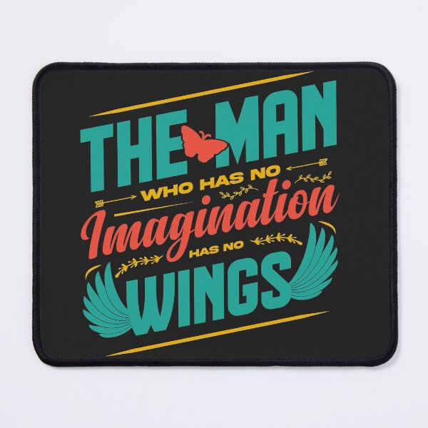Item preview, The man who has no imagination has no wings designed and sold by Datblastedboy.
