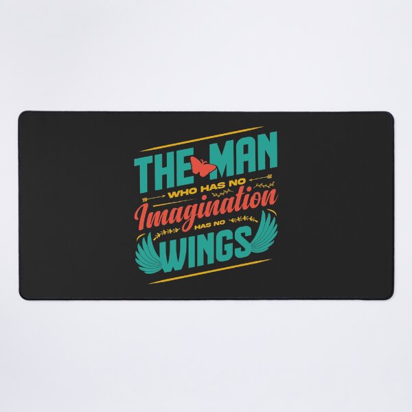 Item preview, The man who has no imagination has no wings designed and sold by Datblastedboy.