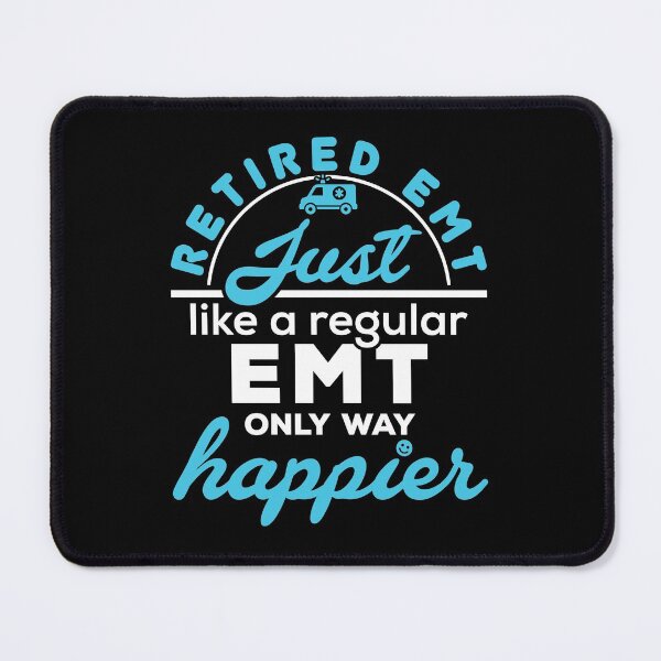 Item preview, Retired EMT Just Like a Regular EMT Only Way Happier designed and sold by jaygo.