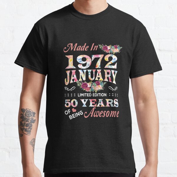 January Flower Made In 1972 Limited Edition 50 Years Of Being Awesome Classic T-Shirt