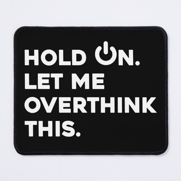 Item preview, Mens Hold on. Let me overthink this. shirt Classic T-Shirt designed and sold by high-star.