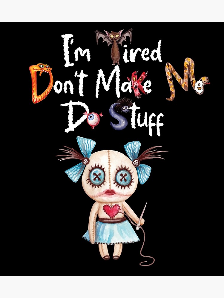 don-t-make-me-do-stuff-poster-for-sale-by-alexthephenex-redbubble