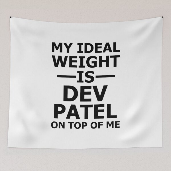 Item preview, My Ideal Weight is Dev Patel on Top of Me designed and sold by cangurojoe.