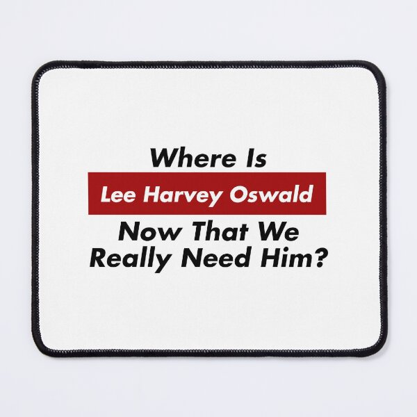 Item preview, Where Is Lee Harvey Oswald Now That We Really Need Him? Trump JFK designed and sold by ez-does-it.