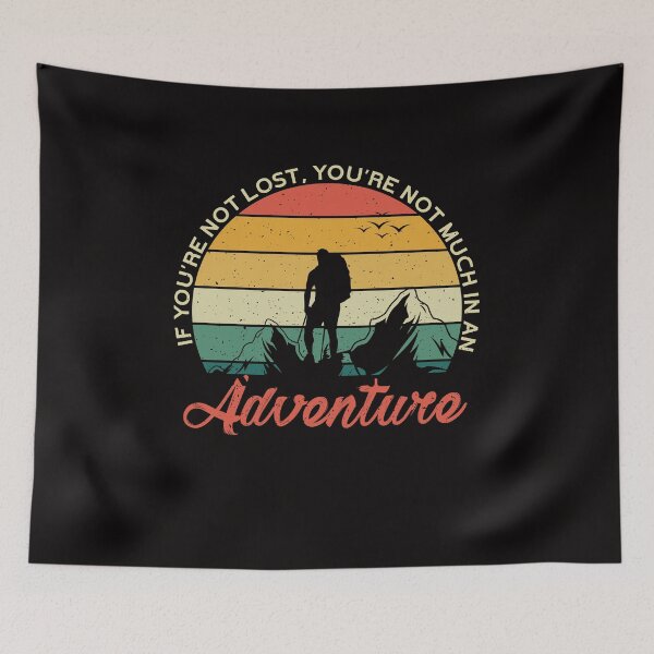 Item preview, If You Are Not Lost, You Are Not Much In An Adventure Retro Vintage Sunset Design designed and sold by Prince - Bestseller ★★★★★.
