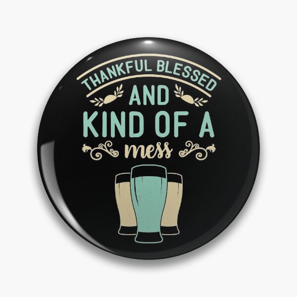Item preview, Thankful Blessed And Kind Of A Mess | With Beer | Thankful Quotes designed and sold by DrawingBoard.