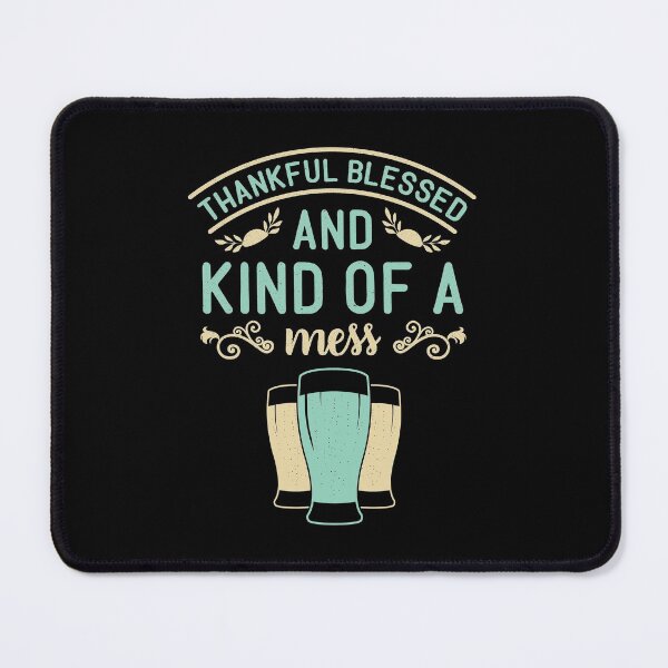 Item preview, Thankful Blessed And Kind Of A Mess | With Beer | Thankful Quotes designed and sold by DrawingBoard.