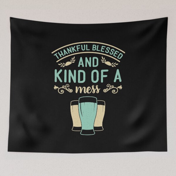 Item preview, Thankful Blessed And Kind Of A Mess | With Beer | Thankful Quotes designed and sold by DrawingBoard.