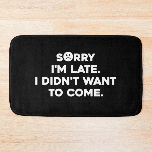 Item preview, Mens Sorry I'm late. I didn't want to come. shirt Classic T-Shirt designed and sold by high-star.