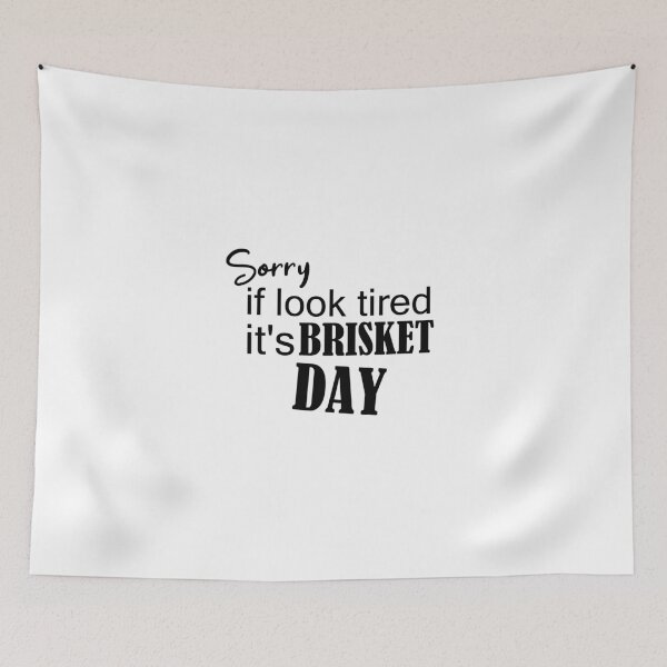 Item preview, sorry if look tired it's brisket day, Smoking Meat, bbq foodie, brisket day funny bbq apparel, grill brisket, love making brisket designed and sold by adjamine.