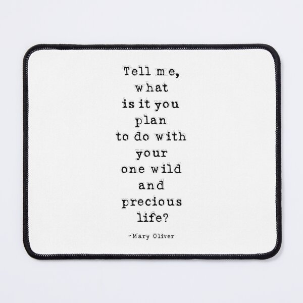 Item preview, Tell Me What Is It You Plan To Do With Your One Wild And Precious Life, Mary Oliver Quote, Inspirational Quote designed and sold by aenaonartwork.