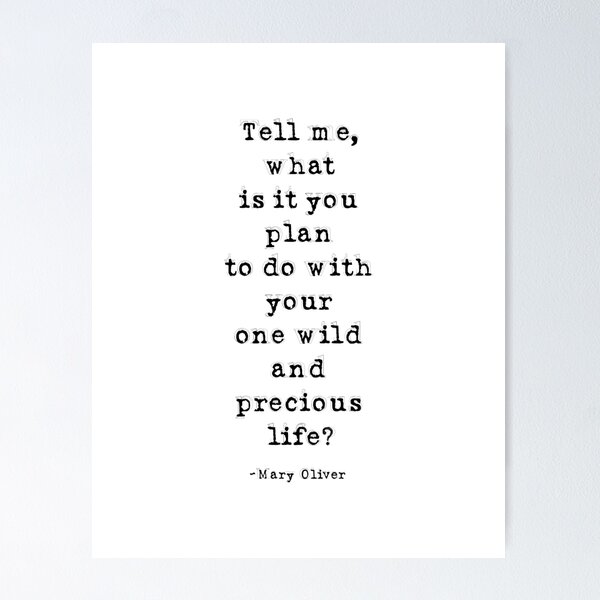 Item preview, Tell Me What Is It You Plan To Do With Your One Wild And Precious Life, Mary Oliver Quote, Inspirational Quote designed and sold by aenaonartwork.