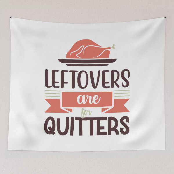 Item preview, Leftovers Are For Quitters | Funny Thanksgiving Quotes designed and sold by DrawingBoard.