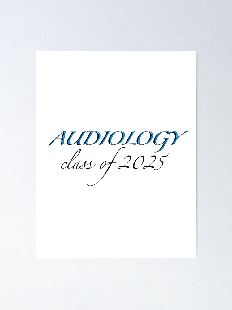 "Audiology Class of 2025" Poster for Sale by Michellebri5 Redbubble