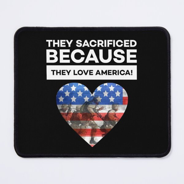 Item preview, They Sacrificed Because They Love America designed and sold by Twittlefish.