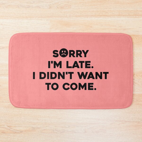 Item preview, Mens Sorry I'm late. I didn't want to come. t-shirt essential designed and sold by high-star.