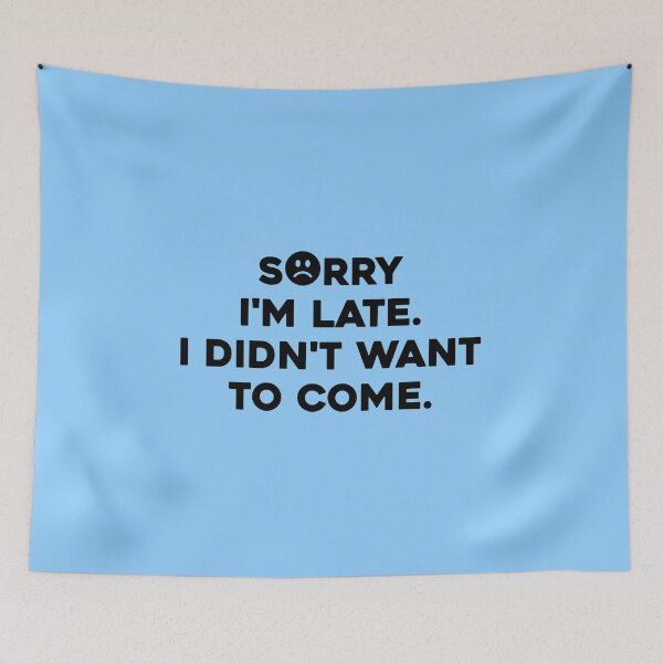 Item preview, Mens Sorry I'm late. I didn't want to come. t-shirt essential designed and sold by high-star.