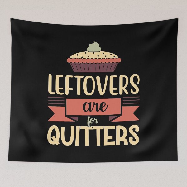 Item preview, Leftovers Are For Quitters | Funny Thanksgiving designed and sold by DrawingBoard.