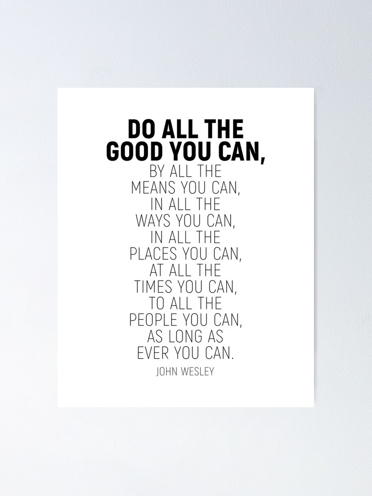 "Do All The Good You Can, By All The Means You Can, John Wesley