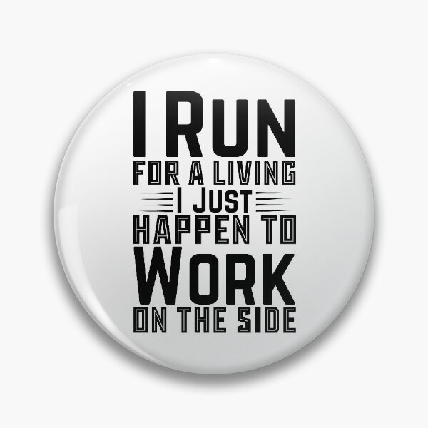 Item preview, I Run For A Living I Just Happen To Work On The Side designed and sold by LarrysDesigns.