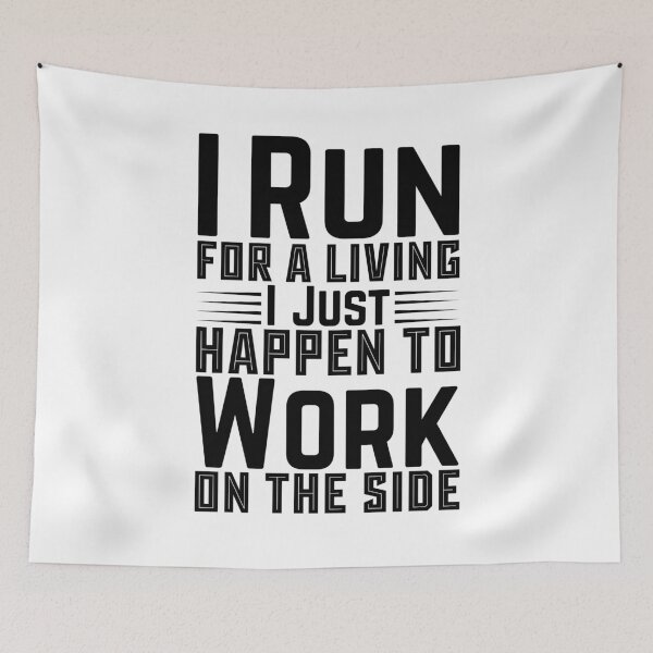 Item preview, I Run For A Living I Just Happen To Work On The Side designed and sold by LarrysDesigns.