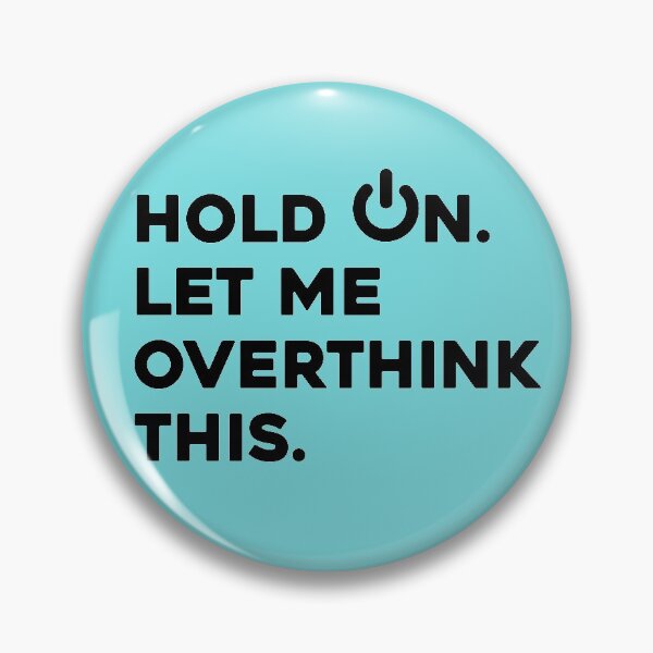 Item preview, Mens Hold on. Let me overthink this. t-shirt essential designed and sold by high-star.
