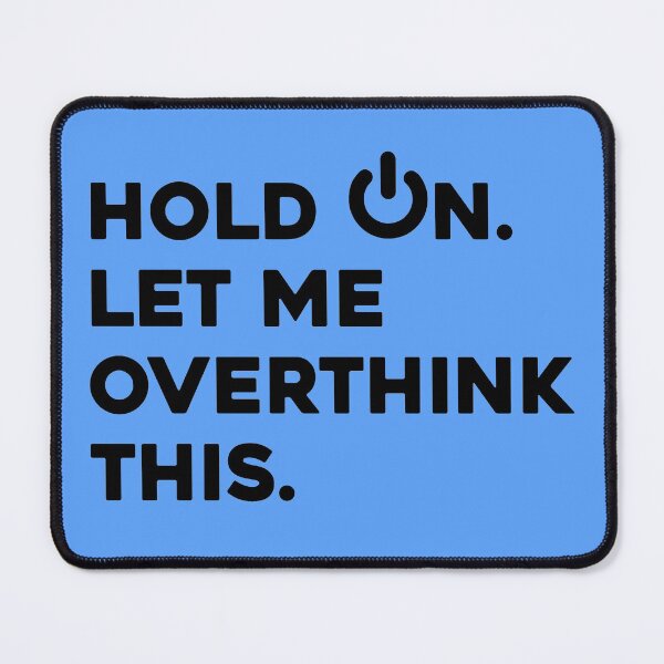 Item preview, Mens Hold on. Let me overthink this. t-shirt essential designed and sold by high-star.