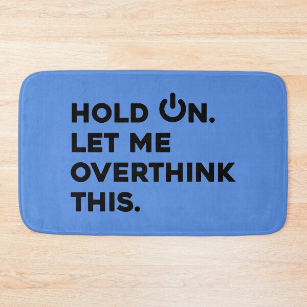 Item preview, Mens Hold on. Let me overthink this. t-shirt essential designed and sold by high-star.