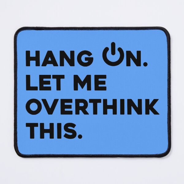Item preview, Mens Hang on. Let me overthink this. t-shirt essential designed and sold by high-star.