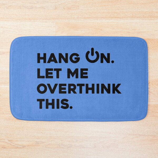 Item preview, Mens Hang on. Let me overthink this. t-shirt essential designed and sold by high-star.