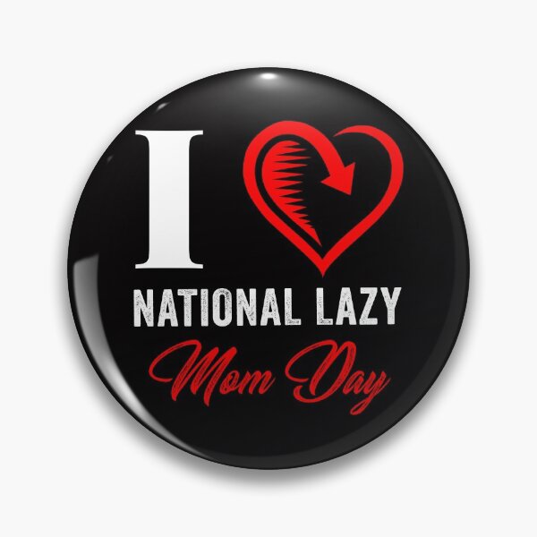 Item preview, I LOVE NATIONAL LAZY MOM'S DAY designed and sold by Hussain Shirts.