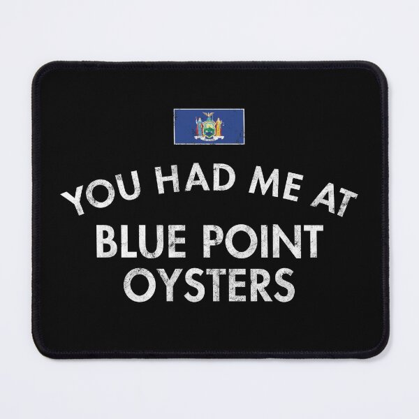 Item preview, You Had Me At Blue Point Oysters designed and sold by twHistory.
