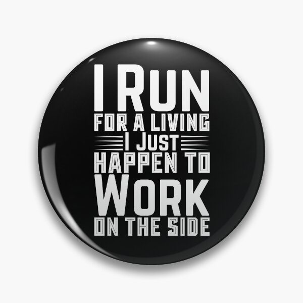 Item preview, I Run For A Living I Just Happen To Work On The Side designed and sold by LarrysDesigns.