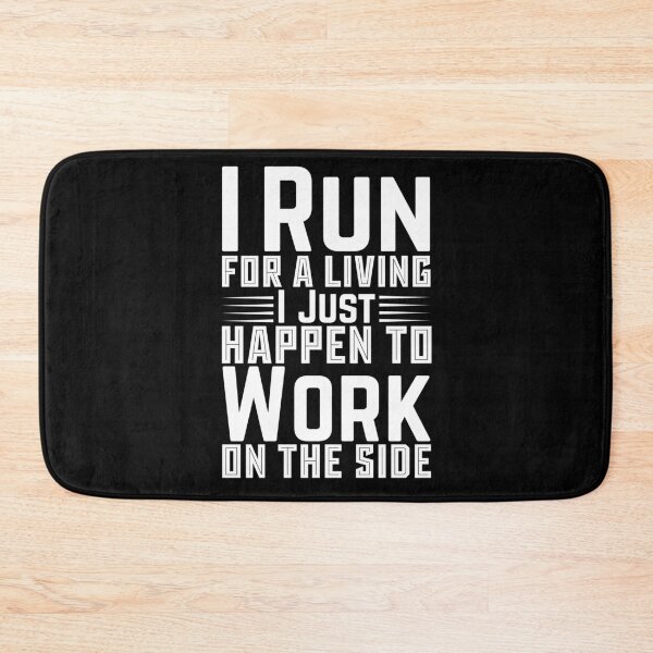 Item preview, I Run For A Living I Just Happen To Work On The Side designed and sold by LarrysDesigns.