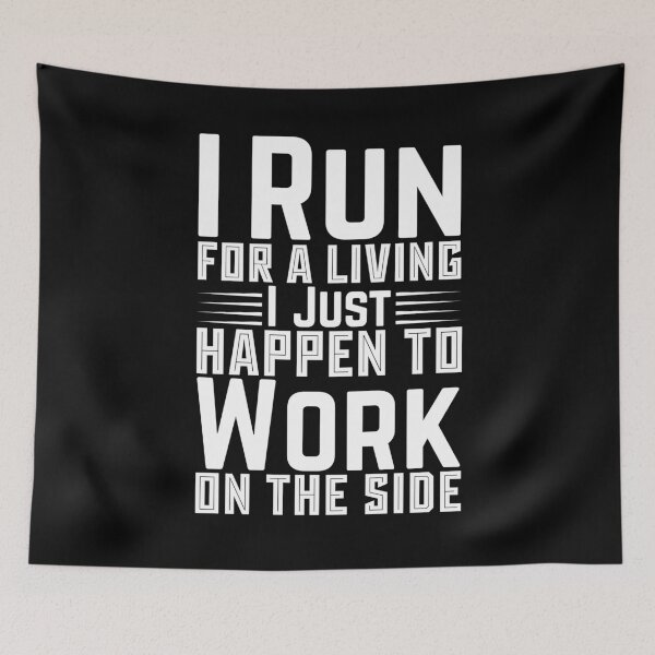Item preview, I Run For A Living I Just Happen To Work On The Side designed and sold by LarrysDesigns.