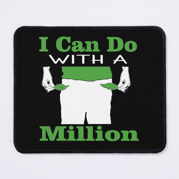 Item preview, I Can do with a Million designed and sold by Trace1234.