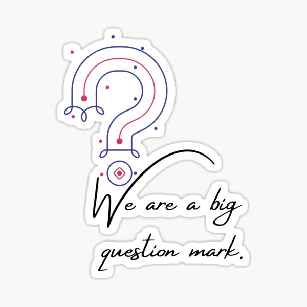 we-are-a-big-question-mark-art-sticker-for-sale-by-adrymarks-redbubble